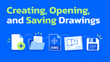 Creating, Opening, and Saving Drawings